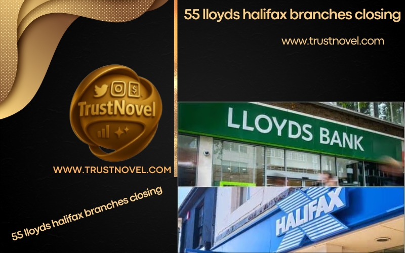55 lloyds halifax branches closing