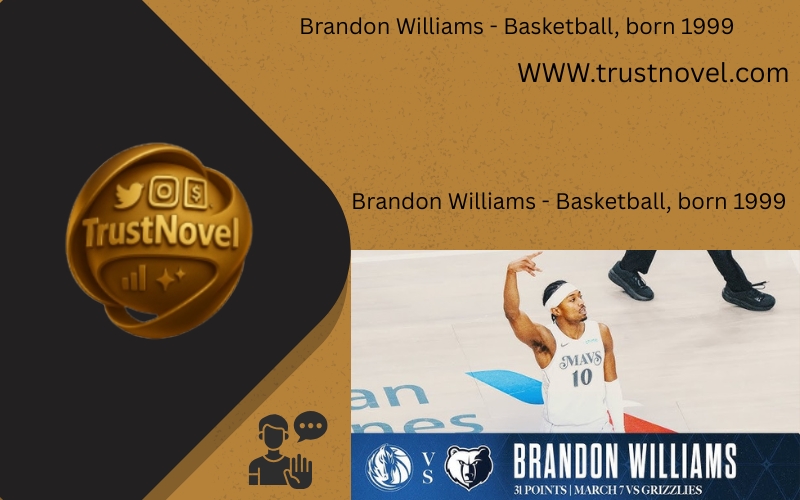 Brandon Williams - Basketball, born 1999