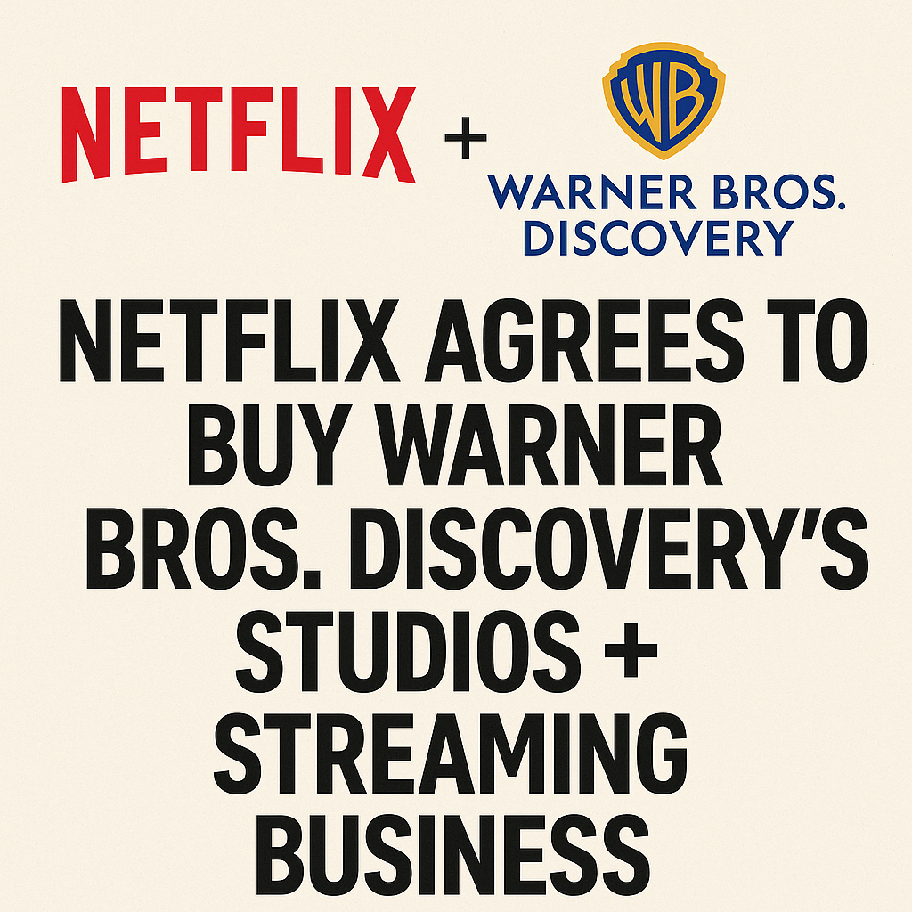 Netflix agrees to buy Warner Bros. Discovery’s Studios + Streaming business (Entertainment / Streaming)