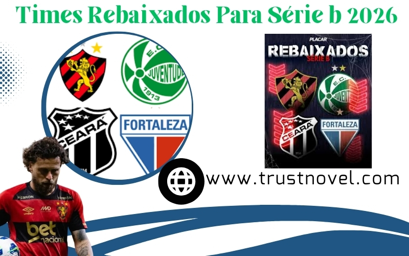 Times Rebaixados Para Série b 2026