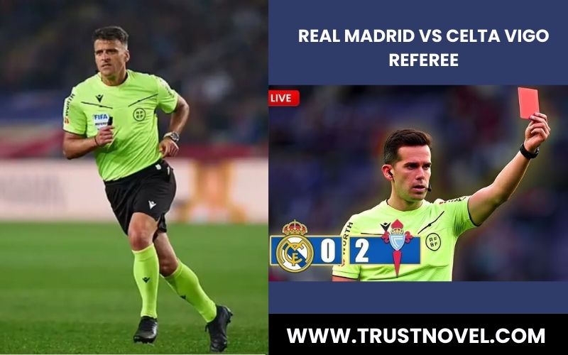 Real Madrid vs Celta Vigo Referee